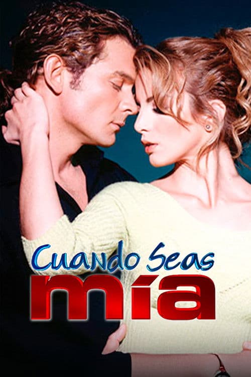Cuando seas mía (2001) poster