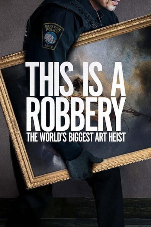 This Is a Robbery: The World's Biggest Art Heist (2021) poster