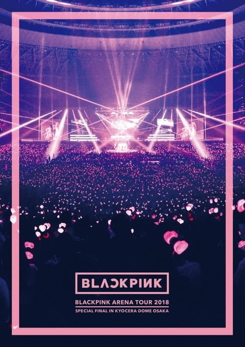 BLACKPINK ARENA TOUR [SPECIAL FINAL IN OSAKA] (2018) poster